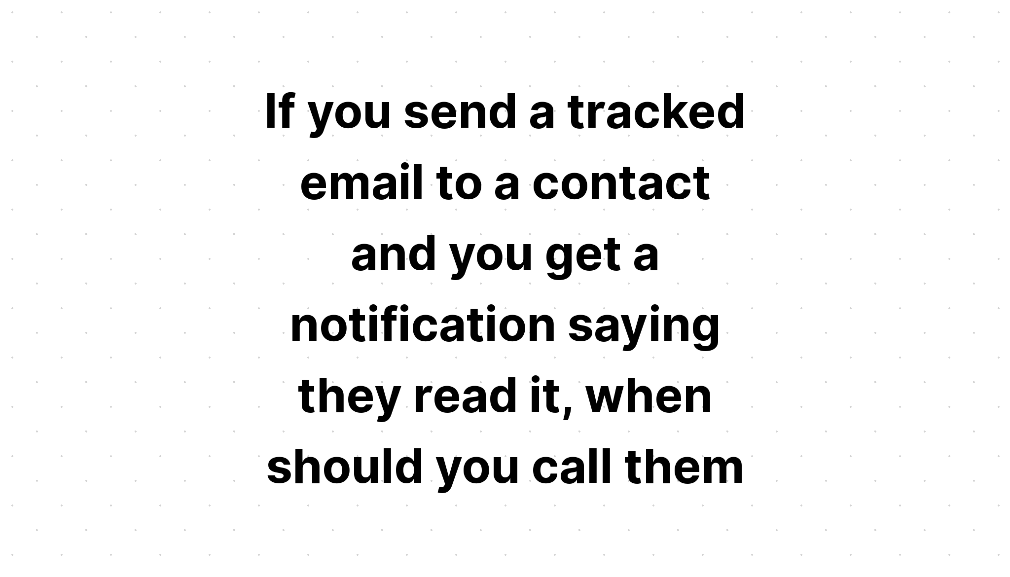 if-you-send-a-tracked-email-to-a-contact-and-you-get-a-notification